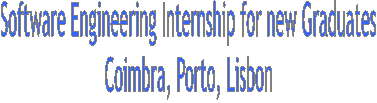 Software Engineering Internship for new Graduates
Coimbra, Porto, Lisbon