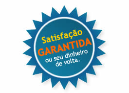 Satisfação GARANTIDA ou seu dinheiro de volta!